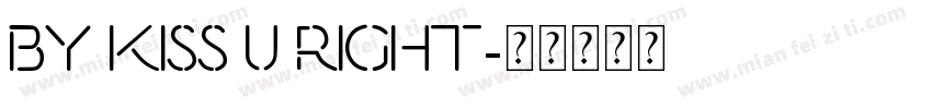 BY Kiss U Right字体转换